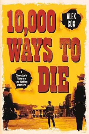 Image du vendeur pour 10,000 Ways to Die : A Director's Take on the Italian Western mis en vente par AHA-BUCH GmbH