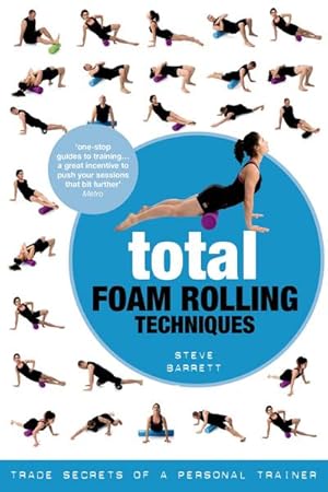 Bild des Verkufers fr Total Foam Rolling Techniques : Trade Secrets of a Personal Trainer zum Verkauf von AHA-BUCH GmbH