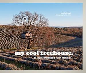 Imagen del vendedor de my cool treehouse : an inspirational guide to stylish treehouses a la venta por AHA-BUCH GmbH