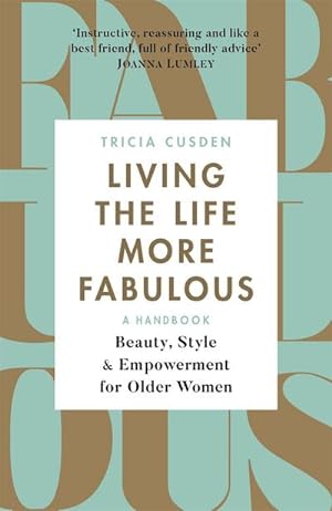Bild des Verkufers fr Living the Life More Fabulous : Beauty, Style and Empowerment for Older Women zum Verkauf von AHA-BUCH GmbH