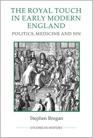 Bild des Verkufers fr The Royal Touch in Early Modern England : Politics, Medicine and Sin zum Verkauf von AHA-BUCH GmbH