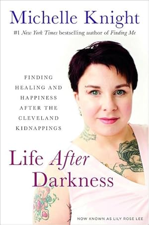 Bild des Verkufers fr Life After Darkness : Finding Healing and Happiness After the Cleveland Kidnappings zum Verkauf von AHA-BUCH GmbH