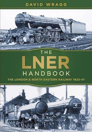 Image du vendeur pour The LNER Handbook : The London and North Eastern Railway 1923-47 mis en vente par AHA-BUCH GmbH
