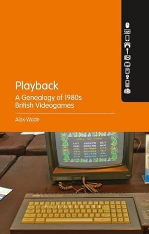 Bild des Verkufers fr Playback - A Genealogy of 1980s British Videogames zum Verkauf von AHA-BUCH GmbH