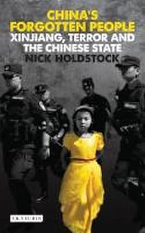 Bild des Verkufers fr China's Forgotten People : Xinjiang, Terror and the Chinese State zum Verkauf von AHA-BUCH GmbH