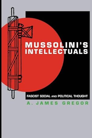 Imagen del vendedor de Mussolini's Intellectuals : Fascist Social and Political Thought a la venta por AHA-BUCH GmbH