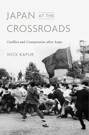 Bild des Verkufers fr Japan at the Crossroads : Conflict and Compromise after Anpo zum Verkauf von AHA-BUCH GmbH