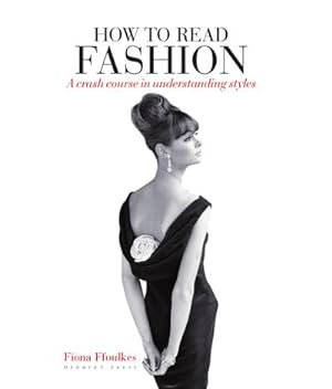 Bild des Verkufers fr How to Read Fashion : A Crash Course in Understanding Styles zum Verkauf von AHA-BUCH GmbH