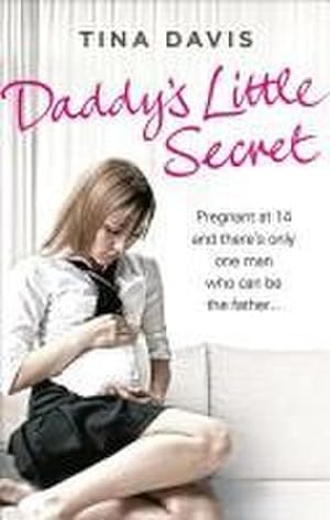 Image du vendeur pour Daddy's Little Secret : Pregnant at 14 and there's only one man who can be the father mis en vente par AHA-BUCH GmbH