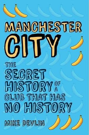 Bild des Verkufers fr Manchester City : The Secret History of a Club That Has No History zum Verkauf von AHA-BUCH GmbH