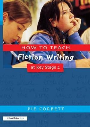 Bild des Verkufers fr How to Teach Fiction Writing at Key Stage 2 zum Verkauf von AHA-BUCH GmbH