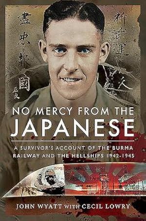 Immagine del venditore per No Mercy from the Japanese : A Survivor's Account of the Burma Railway and the Hellships 1942-1945 venduto da AHA-BUCH GmbH