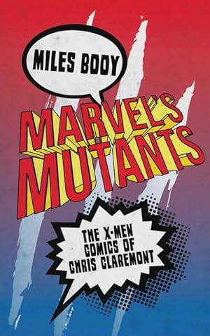 Bild des Verkufers fr Marvel's Mutants : The X-Men Comics of Chris Claremont zum Verkauf von AHA-BUCH GmbH