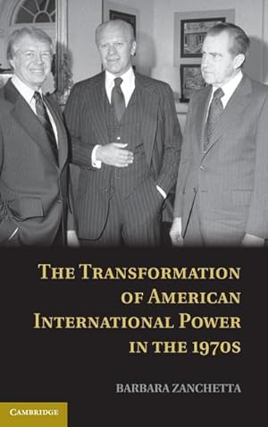 Bild des Verkufers fr The Transformation of American International Power in the 1970s zum Verkauf von AHA-BUCH GmbH