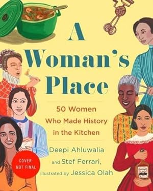 Bild des Verkufers fr A Woman's Place : The Inventors, Rumrunners, Lawbreakers, Scientists, and Single Moms Who Changed the World with Food zum Verkauf von AHA-BUCH GmbH