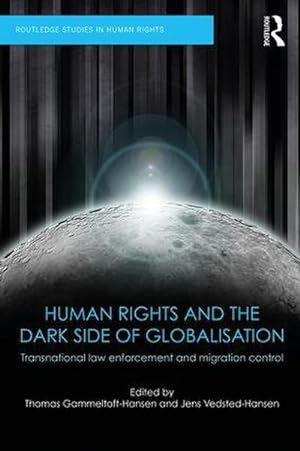Immagine del venditore per Human Rights and the Dark Side of Globalisation : Transnational law enforcement and migration control venduto da AHA-BUCH GmbH