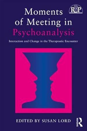 Seller image for Moments of Meeting in Psychoanalysis : Interaction and Change in the Therapeutic Encounter for sale by AHA-BUCH GmbH