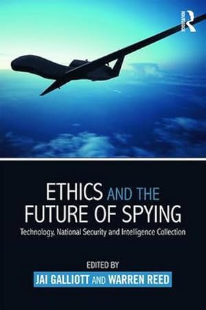 Bild des Verkufers fr Ethics and the Future of Spying : Technology, National Security and Intelligence Collection zum Verkauf von AHA-BUCH GmbH