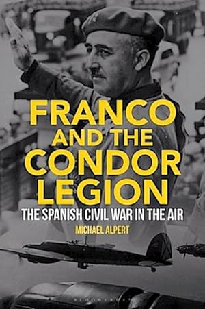 Seller image for Franco and the Condor Legion : The Spanish Civil War in the Air for sale by AHA-BUCH GmbH