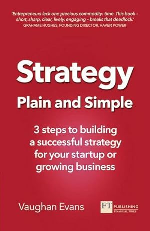 Seller image for Strategy Plain and Simple : 3 steps to building a successful strategy for your startup or growing business for sale by AHA-BUCH GmbH