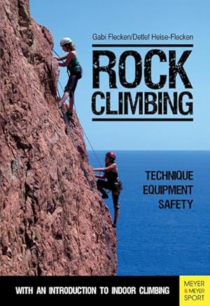 Bild des Verkufers fr Rock Climbing: Technique/Equipment/Safety - With an Introduction to Indoor Climbing zum Verkauf von AHA-BUCH GmbH