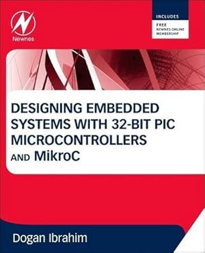 Imagen del vendedor de Designing Embedded Systems with 32-Bit PIC Microcontrollers and Mikroc a la venta por AHA-BUCH GmbH