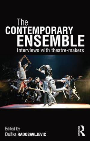 Bild des Verkufers fr The Contemporary Ensemble : Interviews with Theatre-Makers zum Verkauf von AHA-BUCH GmbH