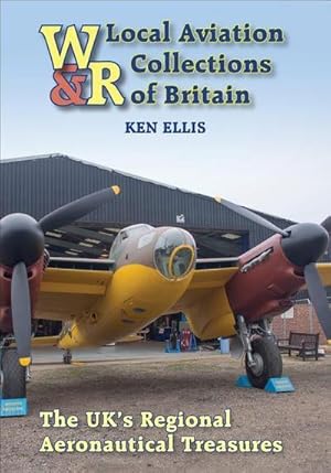 Bild des Verkufers fr Local Aviation Collections of Britain : The UK's Regional Aeronautical Treasures zum Verkauf von AHA-BUCH GmbH