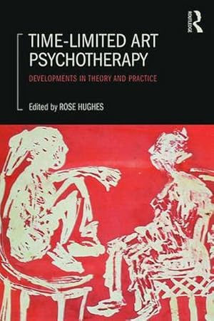 Immagine del venditore per Time-Limited Art Psychotherapy : Developments in Theory and Practice venduto da AHA-BUCH GmbH