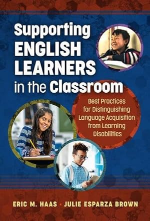 Bild des Verkufers fr Supporting English Learners in the Classroom : Best Practices for Distinguishing Language Acquisition from Learning Disabilities zum Verkauf von AHA-BUCH GmbH