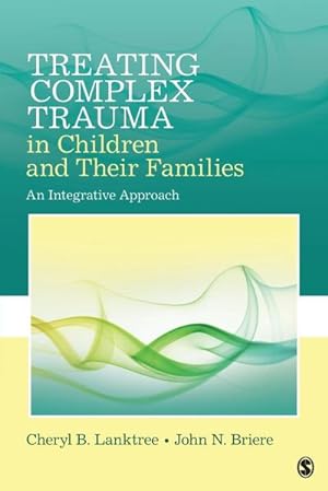 Seller image for Treating Complex Trauma in Children and Their Families : An Integrative Approach for sale by AHA-BUCH GmbH