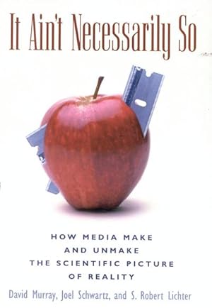 Seller image for It Ain't Necessarily So : How Media Make and Unmake the Scientific Picture of Reality for sale by AHA-BUCH GmbH