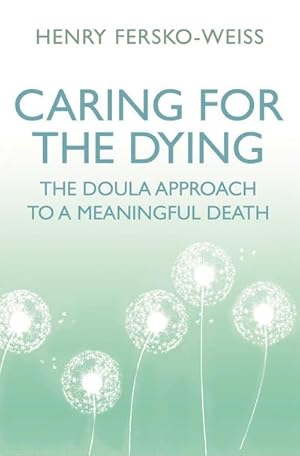 Immagine del venditore per Caring for the Dying : The Doula Approach to a Meaningful Death venduto da AHA-BUCH GmbH