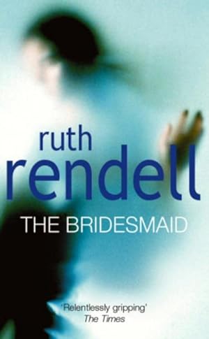 Seller image for The Bridesmaid : a passionate love story with a chilling, dark twist from the award-winning queen of crime, Ruth Rendell for sale by AHA-BUCH GmbH