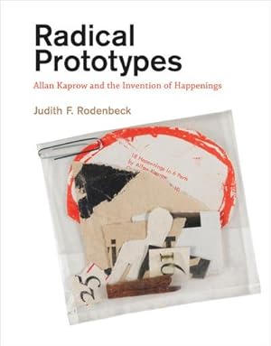 Immagine del venditore per Radical Prototypes : Allan Kaprow and the Invention of Happenings venduto da AHA-BUCH GmbH