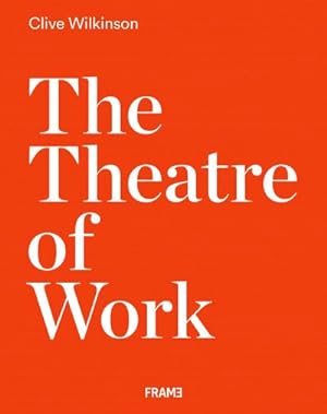 Image du vendeur pour Clive Wilkinson: The Theatre of Work mis en vente par AHA-BUCH GmbH