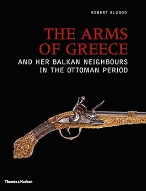 Image du vendeur pour The Arms of Greece and her Balkan Neighbours in the Ottoman Period mis en vente par AHA-BUCH GmbH