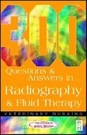 Seller image for 300 Questions and Answers In Radiography and Fluid Therapy for Veterinary Nurses for sale by AHA-BUCH GmbH