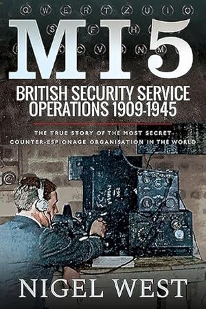 Bild des Verkufers fr MI5: British Security Service Operations, 1909-1945 : The True Story of the Most Secret counter-espionage Organisation in the World zum Verkauf von AHA-BUCH GmbH