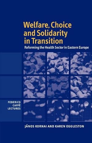 Bild des Verkufers fr Welfare, Choice and Solidarity in Transition : Reforming the Health Sector in Eastern Europe zum Verkauf von AHA-BUCH GmbH