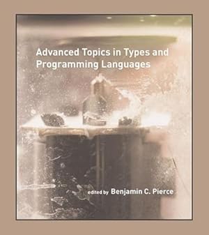 Seller image for Advanced Topics in Types and Programming Languages for sale by AHA-BUCH GmbH