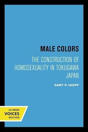 Bild des Verkufers fr Male Colors : The Construction of Homosexuality in Tokugawa Japan zum Verkauf von AHA-BUCH GmbH