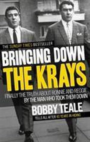 Bild des Verkufers fr Bringing Down The Krays : Finally the truth about Ronnie and Reggie by the man who took them down zum Verkauf von AHA-BUCH GmbH