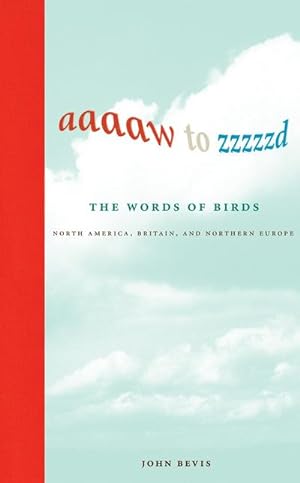 Bild des Verkufers fr Aaaaw to Zzzzzd: The Words of Birds : North America, Britain, and Northern Europe zum Verkauf von AHA-BUCH GmbH