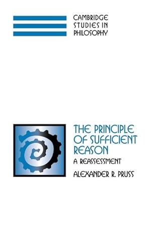 Bild des Verkufers fr The Principle of Sufficient Reason : A Reassessment zum Verkauf von AHA-BUCH GmbH