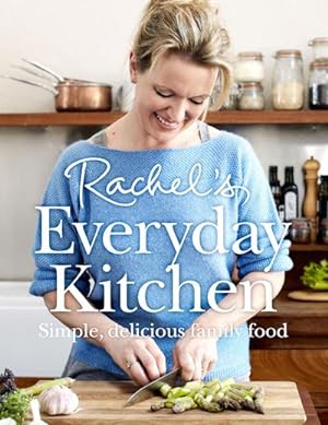 Bild des Verkufers fr Rachel's Everyday Kitchen : Simple, Delicious Family Food zum Verkauf von AHA-BUCH GmbH