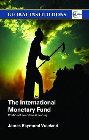 Bild des Verkufers fr The International Monetary Fund (IMF) : Politics of Conditional Lending zum Verkauf von AHA-BUCH GmbH