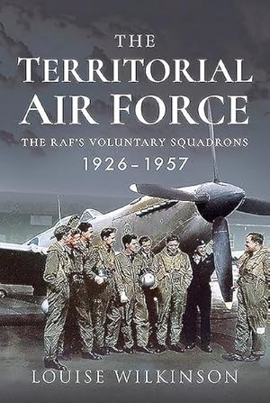 Bild des Verkufers fr The Territorial Air Force : The RAF's Voluntary Squadrons, 1926-1957 zum Verkauf von AHA-BUCH GmbH