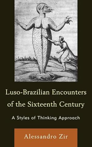 Bild des Verkufers fr Luso-Brazilian Encounters of the Sixteenth Century : A Styles of Thinking Approach zum Verkauf von AHA-BUCH GmbH