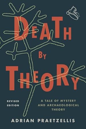 Bild des Verkufers fr Death by Theory : A Tale of Mystery and Archaeological Theory zum Verkauf von AHA-BUCH GmbH